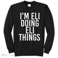 IM Eli Doing Eli Things Funny Birthday Name Gift Idea Sweatshirt thumb 0