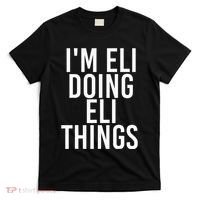 IM Eli Doing Eli Things Funny Birthday Name Gift Idea T-Shirt thumb 0