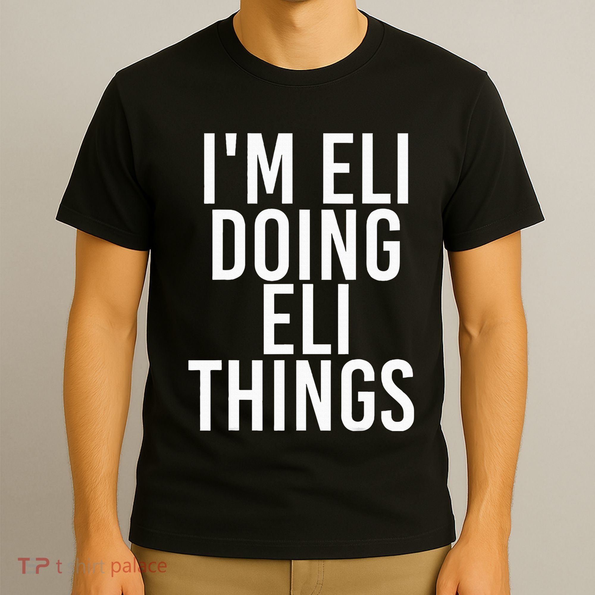 IM Eli Doing Eli Things Funny Birthday Name Gift Idea T-Shirt
