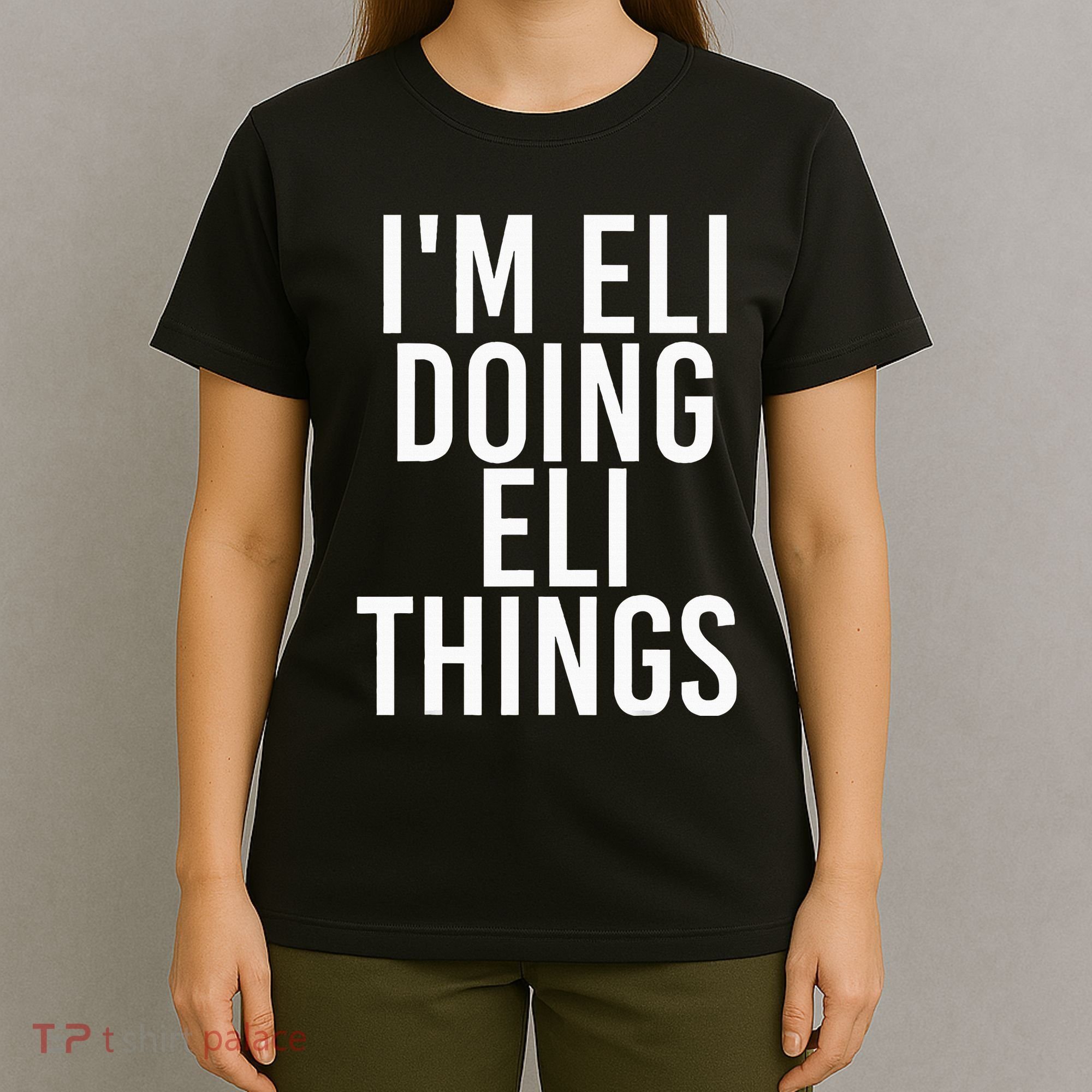 IM Eli Doing Eli Things Funny Birthday Name Gift Idea T-Shirt