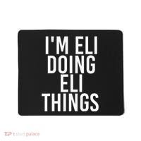 IM Eli Doing Eli Things Funny Birthday Name Gift Idea Mousepad thumb 0