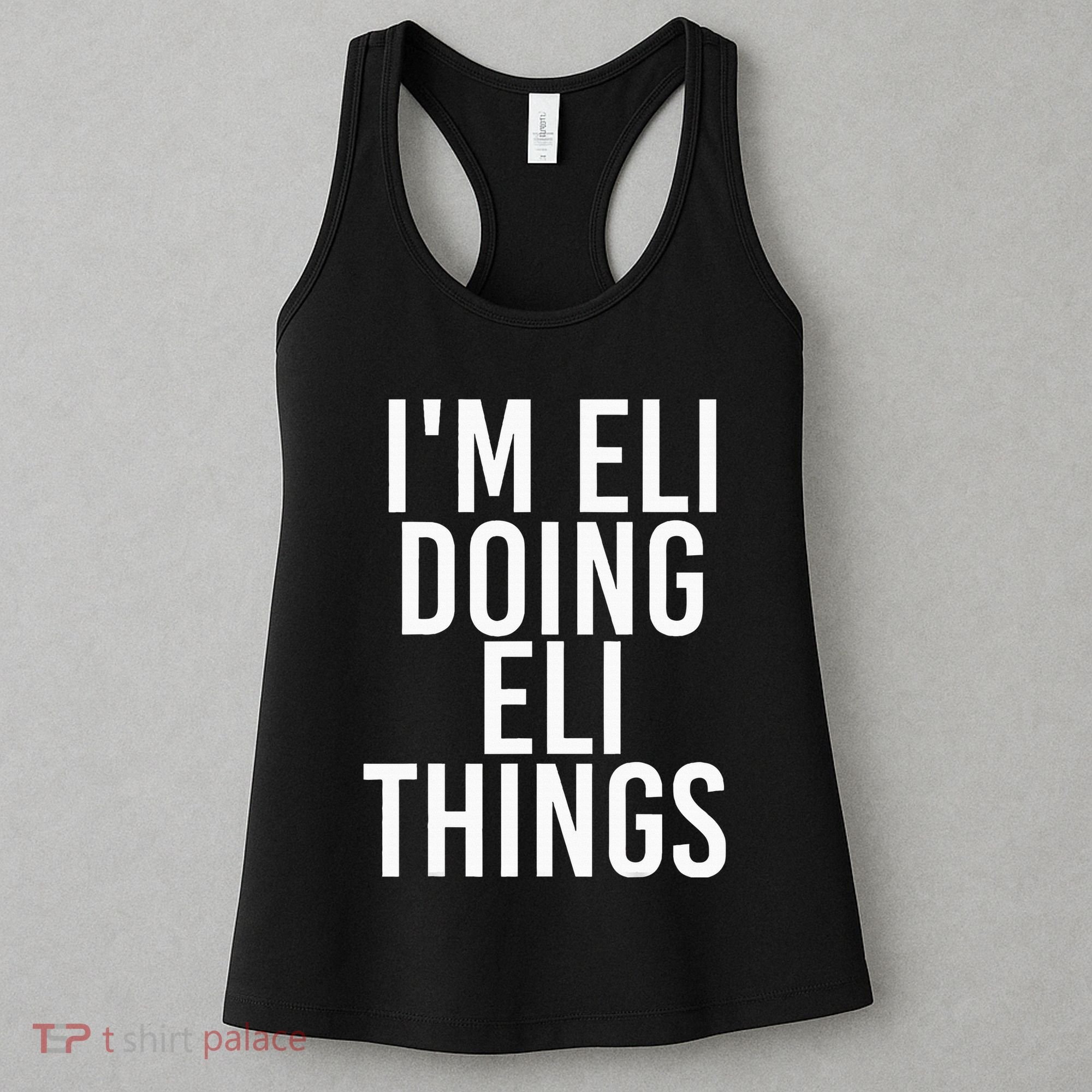 IM Eli Doing Eli Things Funny Birthday Name Gift Idea Women's Tank Top