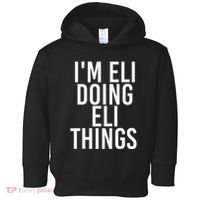 IM Eli Doing Eli Things Funny Birthday Name Gift Idea Toddler Hoodie thumb 0
