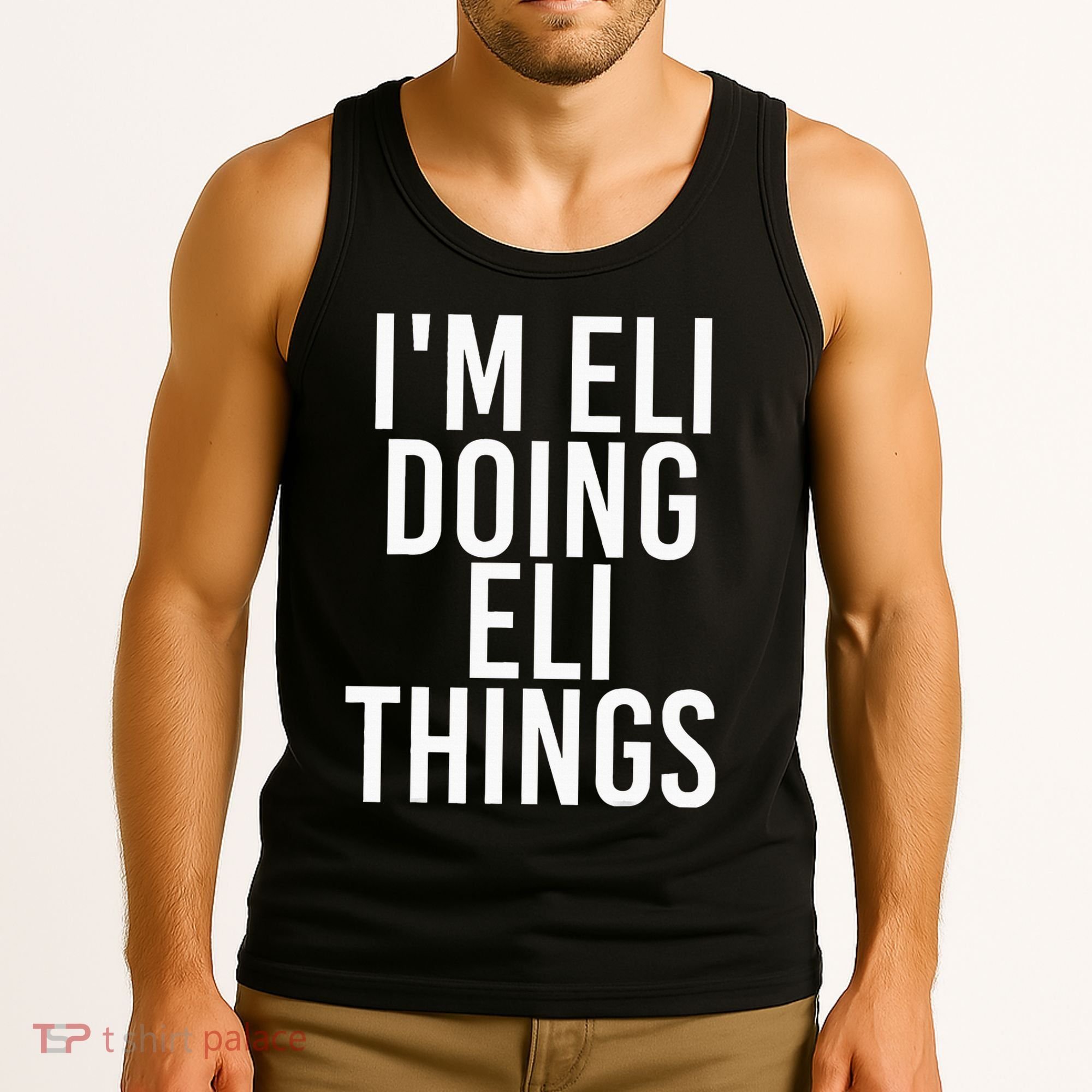 IM Eli Doing Eli Things Funny Birthday Name Gift Idea Tank Top