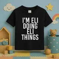 IM Eli Doing Eli Things Funny Birthday Name Gift Idea Toddler T-Shirt thumb 3