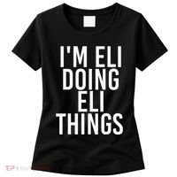 IM Eli Doing Eli Things Funny Birthday Name Gift Idea Women's T-Shirt thumb 0