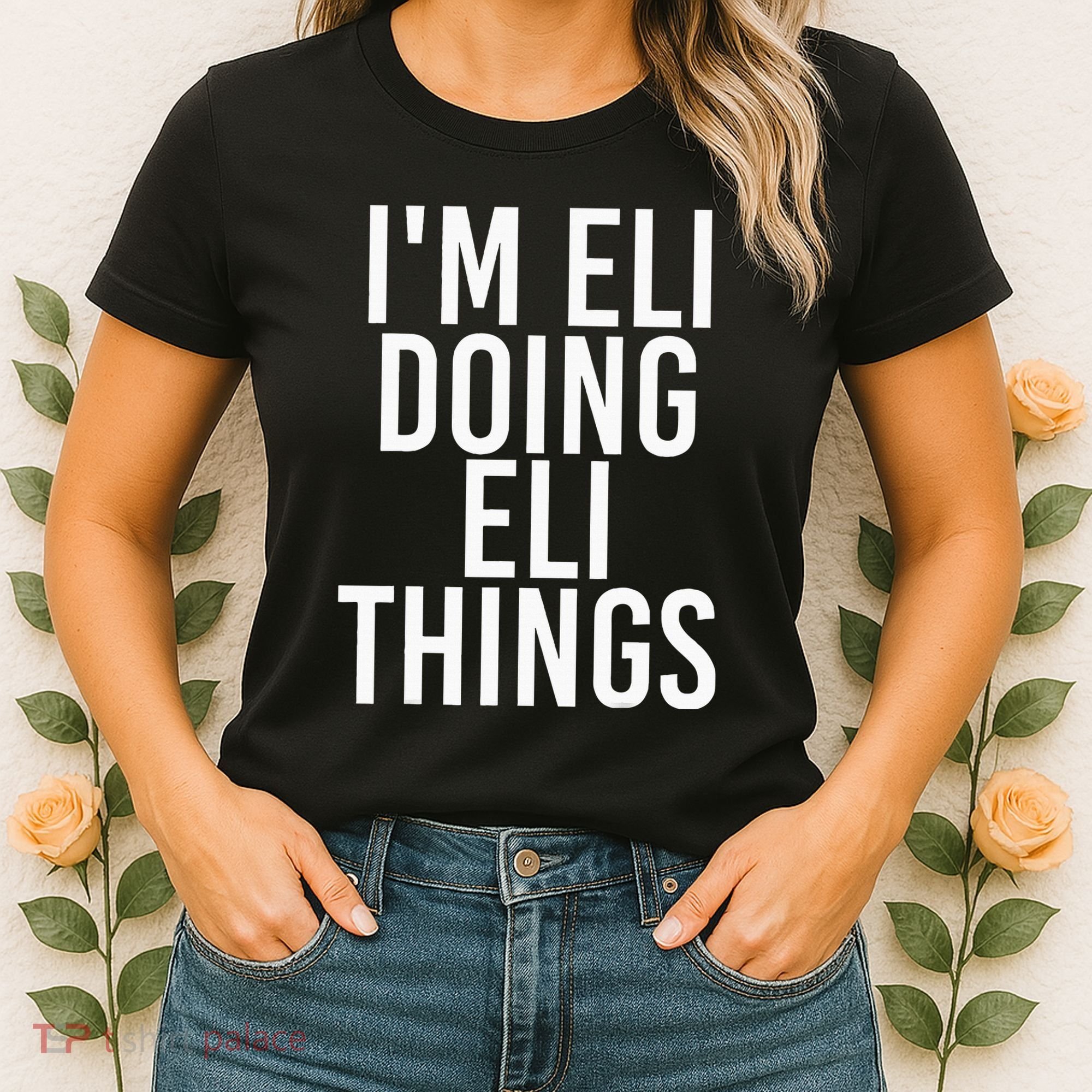 IM Eli Doing Eli Things Funny Birthday Name Gift Idea Women's T-Shirt