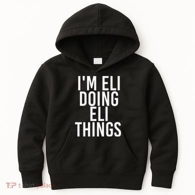 IM Eli Doing Eli Things Funny Birthday Name Gift Idea Kids Hoodie