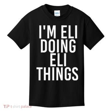 IM Eli Doing Eli Things Funny Birthday Name Gift Idea Kids T-Shirt