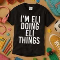 IM Eli Doing Eli Things Funny Birthday Name Gift Idea Kids T-Shirt thumb 3