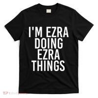 IM Ezra Doing Ezra Things Funny Birthday Name Gift Idea T-Shirt thumb 0