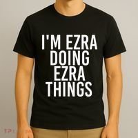 IM Ezra Doing Ezra Things Funny Birthday Name Gift Idea T-Shirt thumb 3