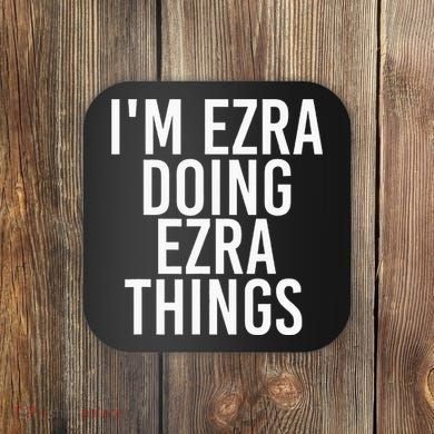 IM Ezra Doing Ezra Things Funny Birthday Name Gift Idea Coaster