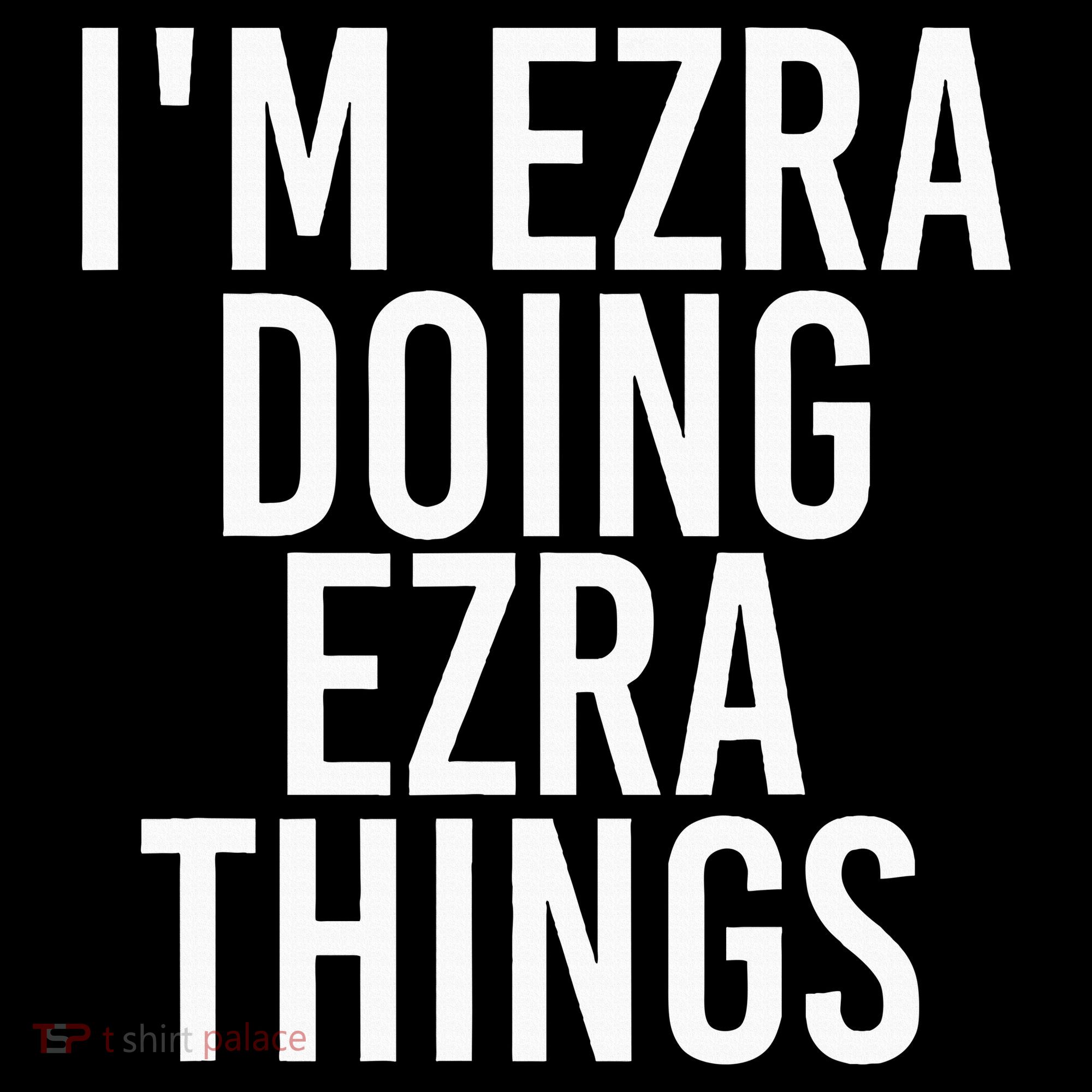 IM Ezra Doing Ezra Things Funny Birthday Name Gift Idea Women's Hoodie