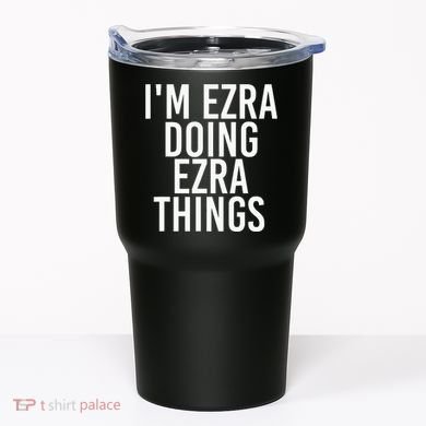 IM Ezra Doing Ezra Things Funny Birthday Name Gift Idea Tumbler