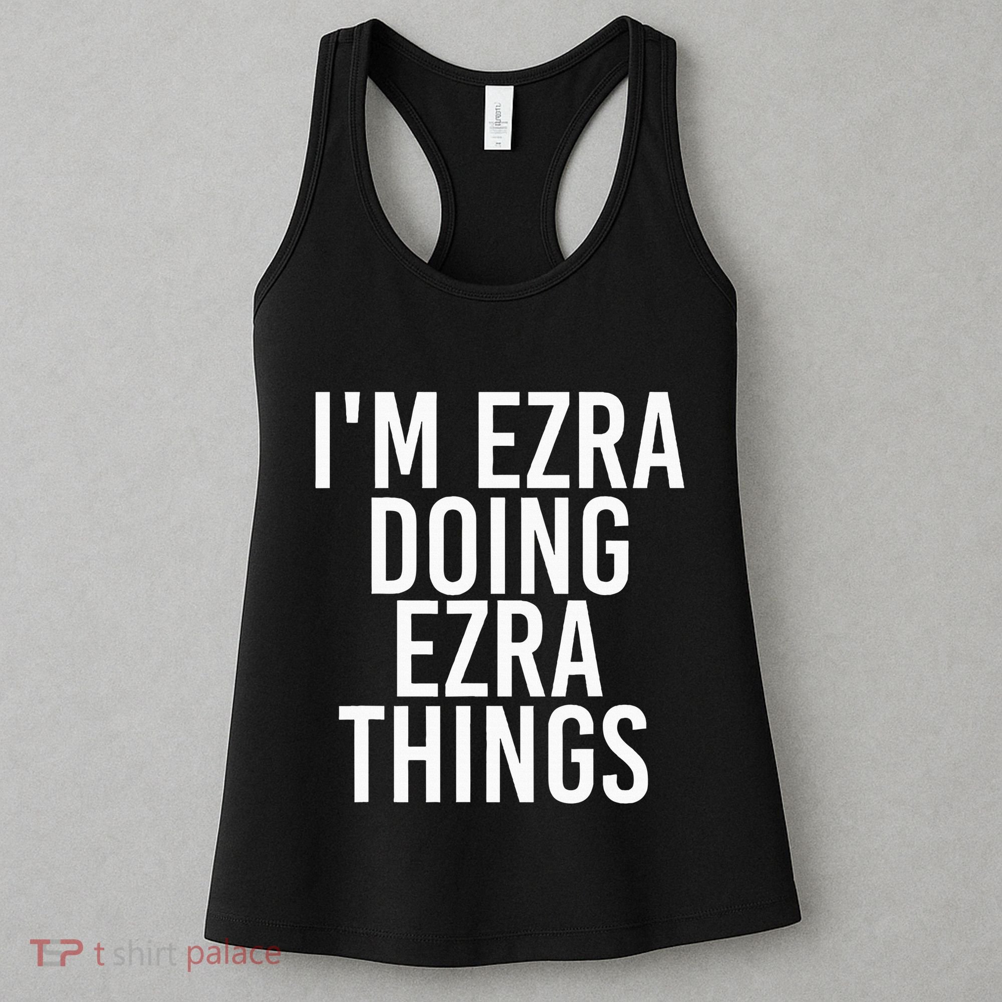 IM Ezra Doing Ezra Things Funny Birthday Name Gift Idea Women's Tank Top