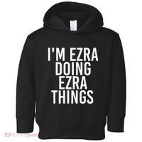IM Ezra Doing Ezra Things Funny Birthday Name Gift Idea Toddler Hoodie thumb 0