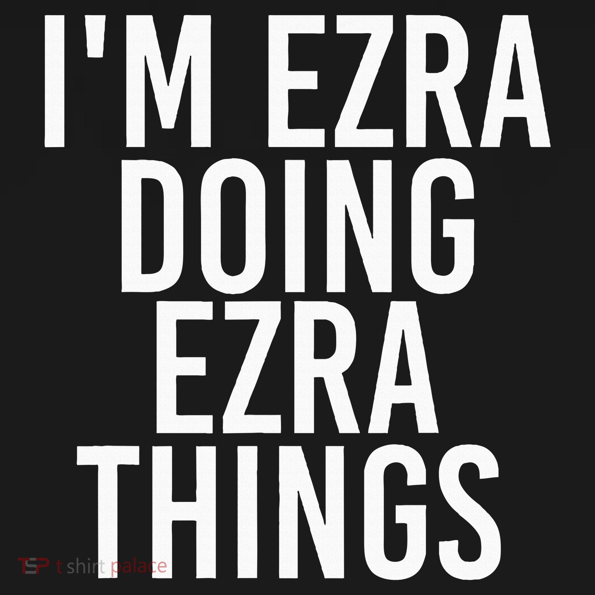 IM Ezra Doing Ezra Things Funny Birthday Name Gift Idea Women's T-Shirt