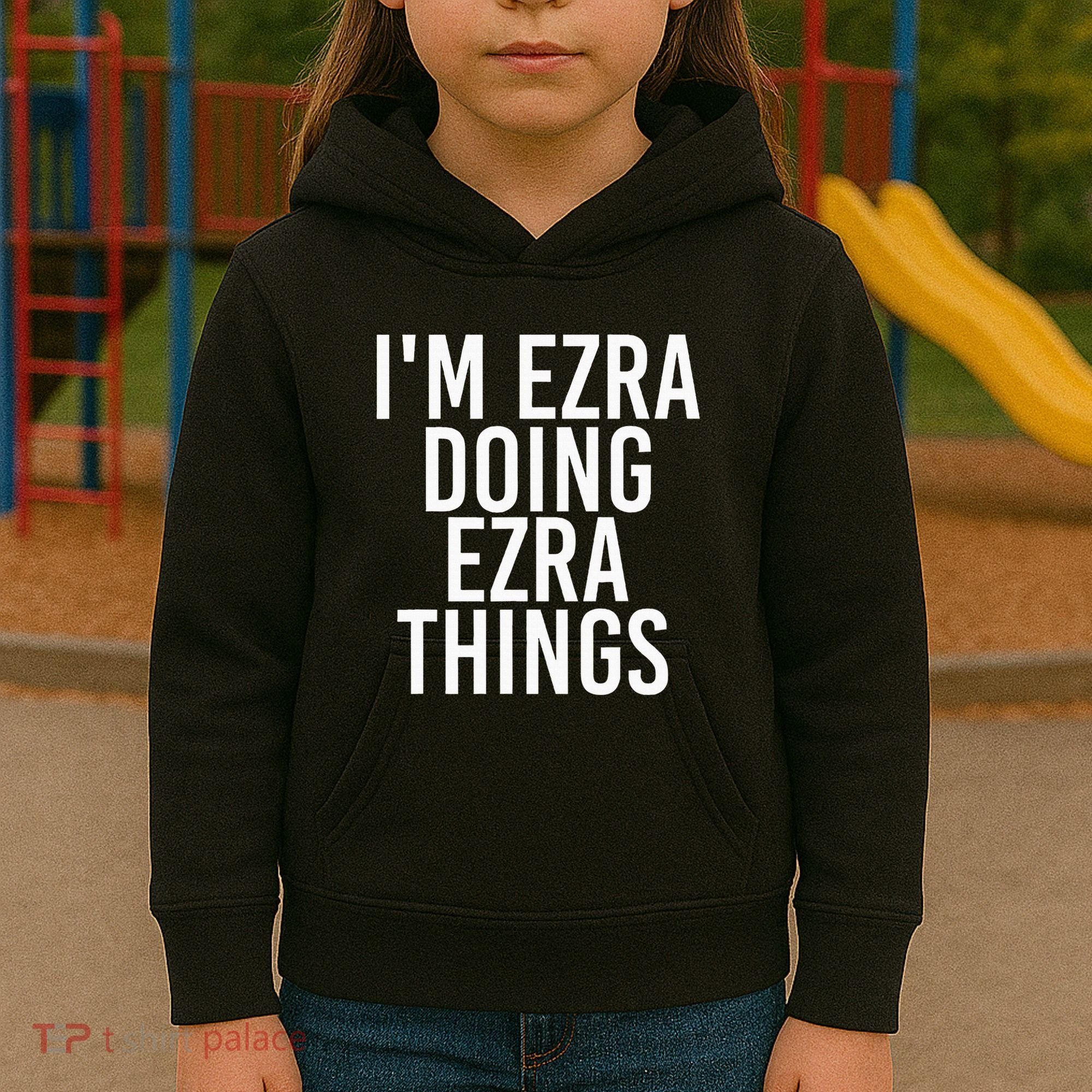 IM Ezra Doing Ezra Things Funny Birthday Name Gift Idea Kids Hoodie