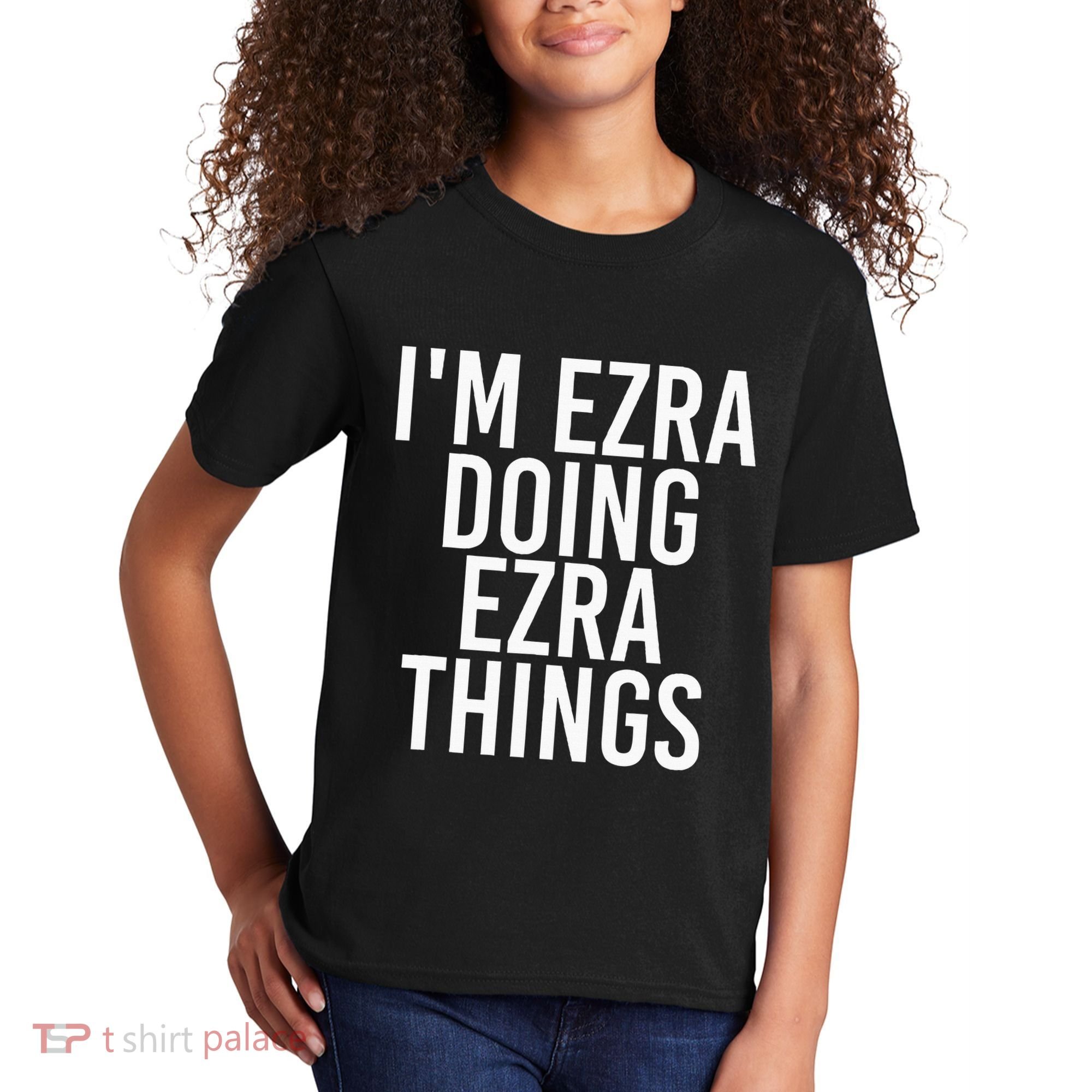 IM Ezra Doing Ezra Things Funny Birthday Name Gift Idea Kids T-Shirt