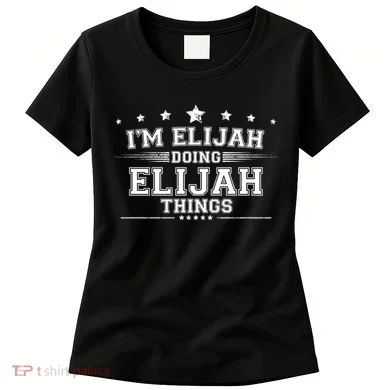 Im Elijah Doing Elijah Things Women's T-Shirt