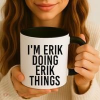 I'M ERIK DOING ERIK THINGS Name Funny Birthday Gift Idea Coffee Mug thumb 3