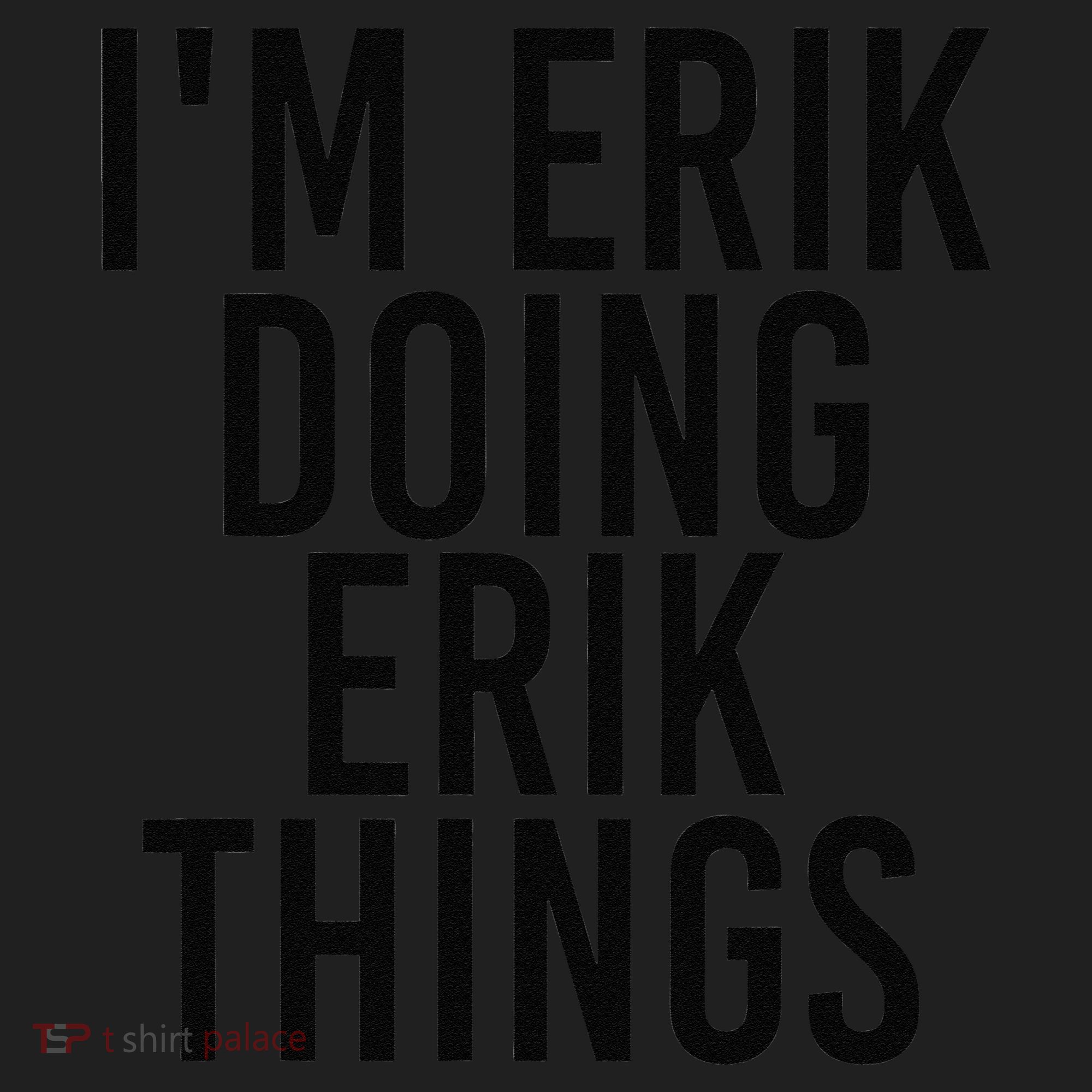 I'M ERIK DOING ERIK THINGS Name Funny Birthday Gift Idea Beanie