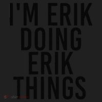 I'M ERIK DOING ERIK THINGS Name Funny Birthday Gift Idea Tumbler thumb 3