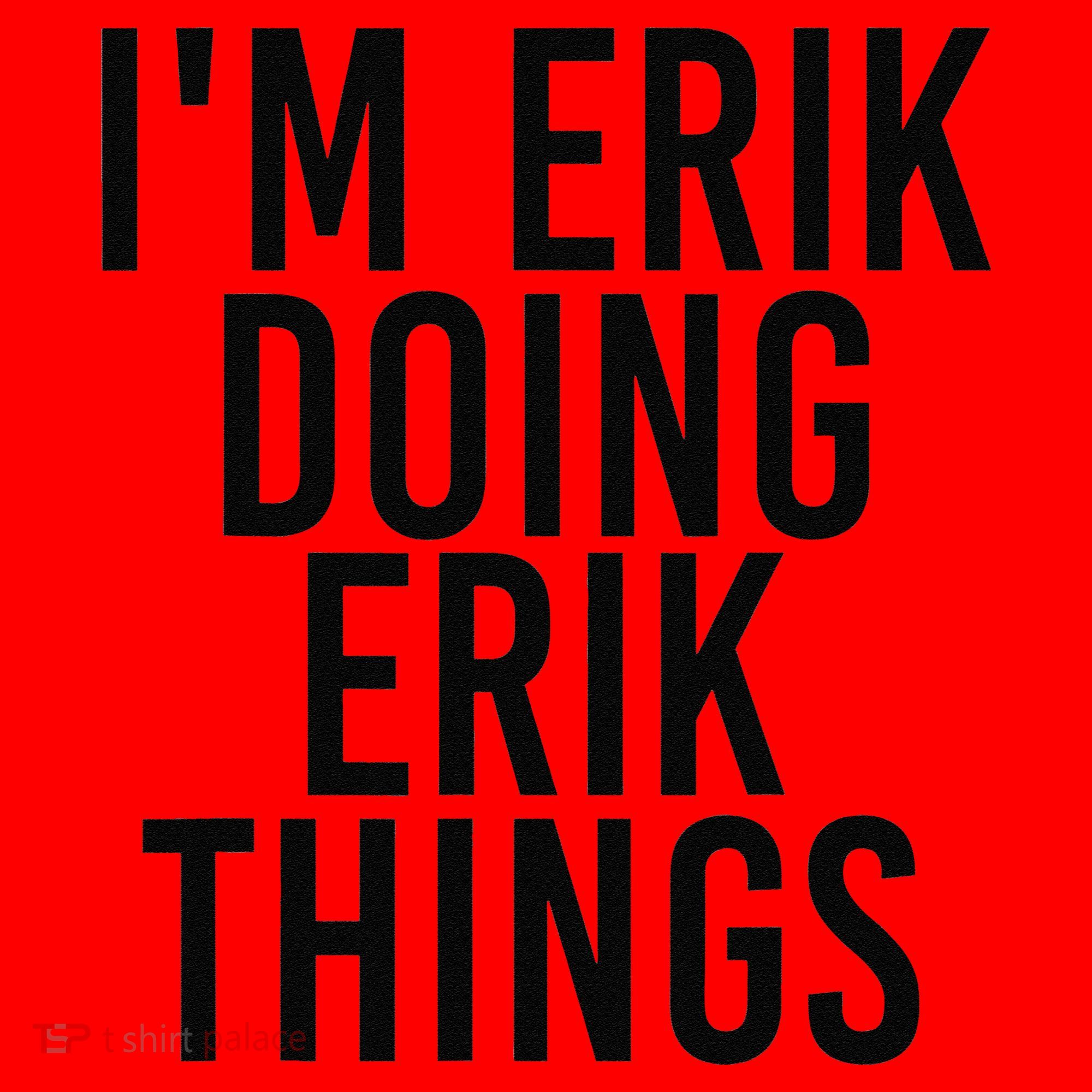 I'M ERIK DOING ERIK THINGS Name Funny Birthday Gift Idea Santa Hat