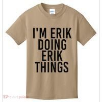 I'M ERIK DOING ERIK THINGS Name Funny Birthday Gift Idea Kids T-Shirt thumb 0