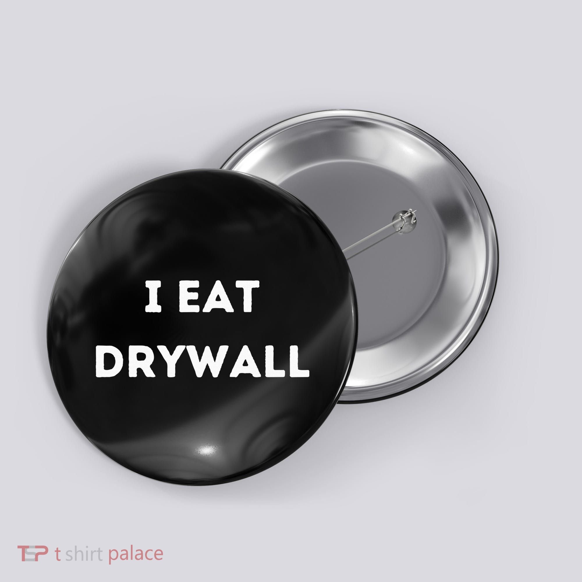 I Eat Drywall Button