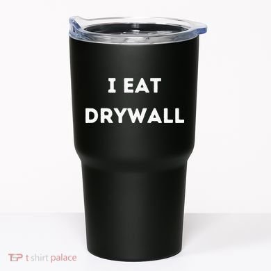 I Eat Drywall Tumbler
