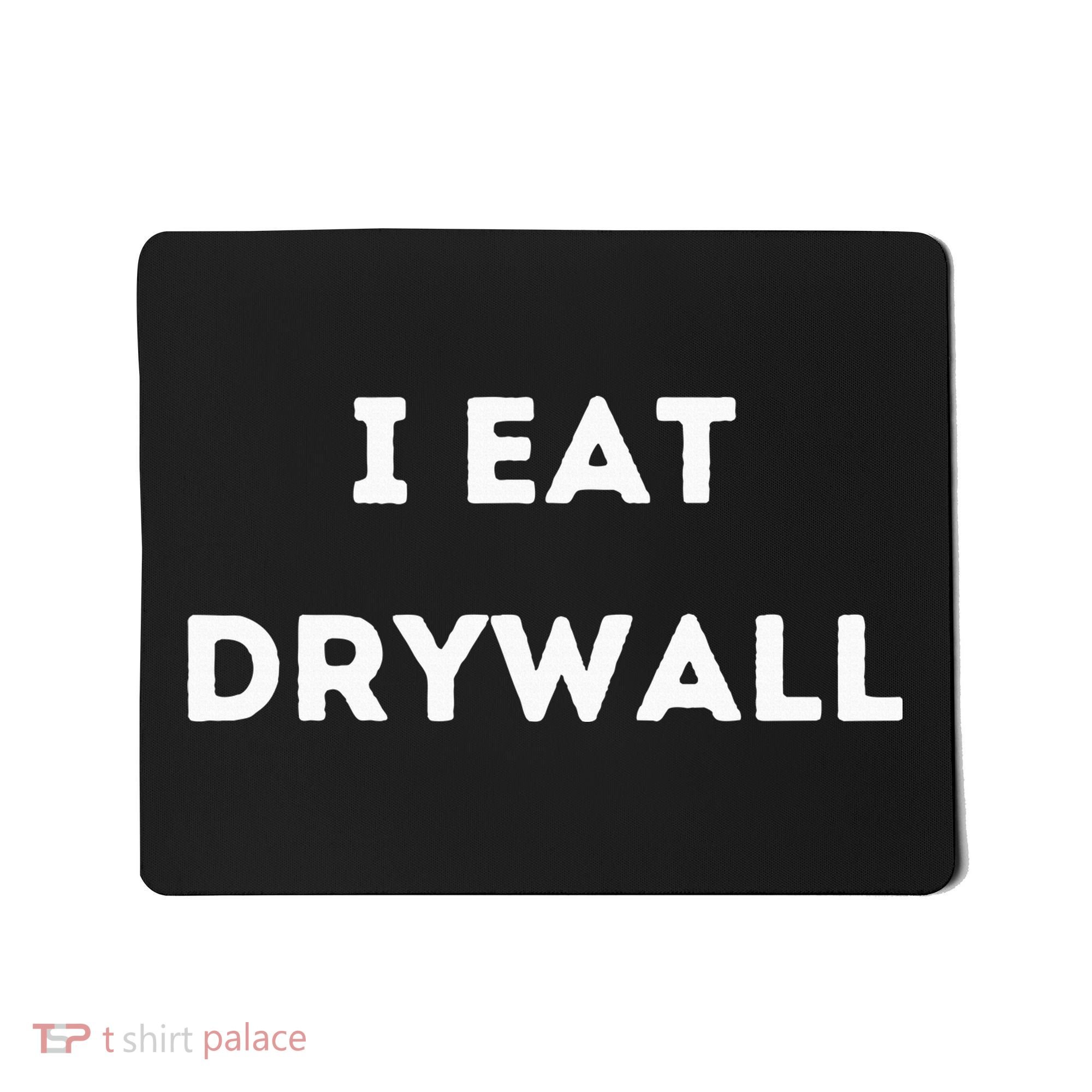 I Eat Drywall Mousepad
