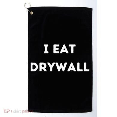 I Eat Drywall Golf Towel