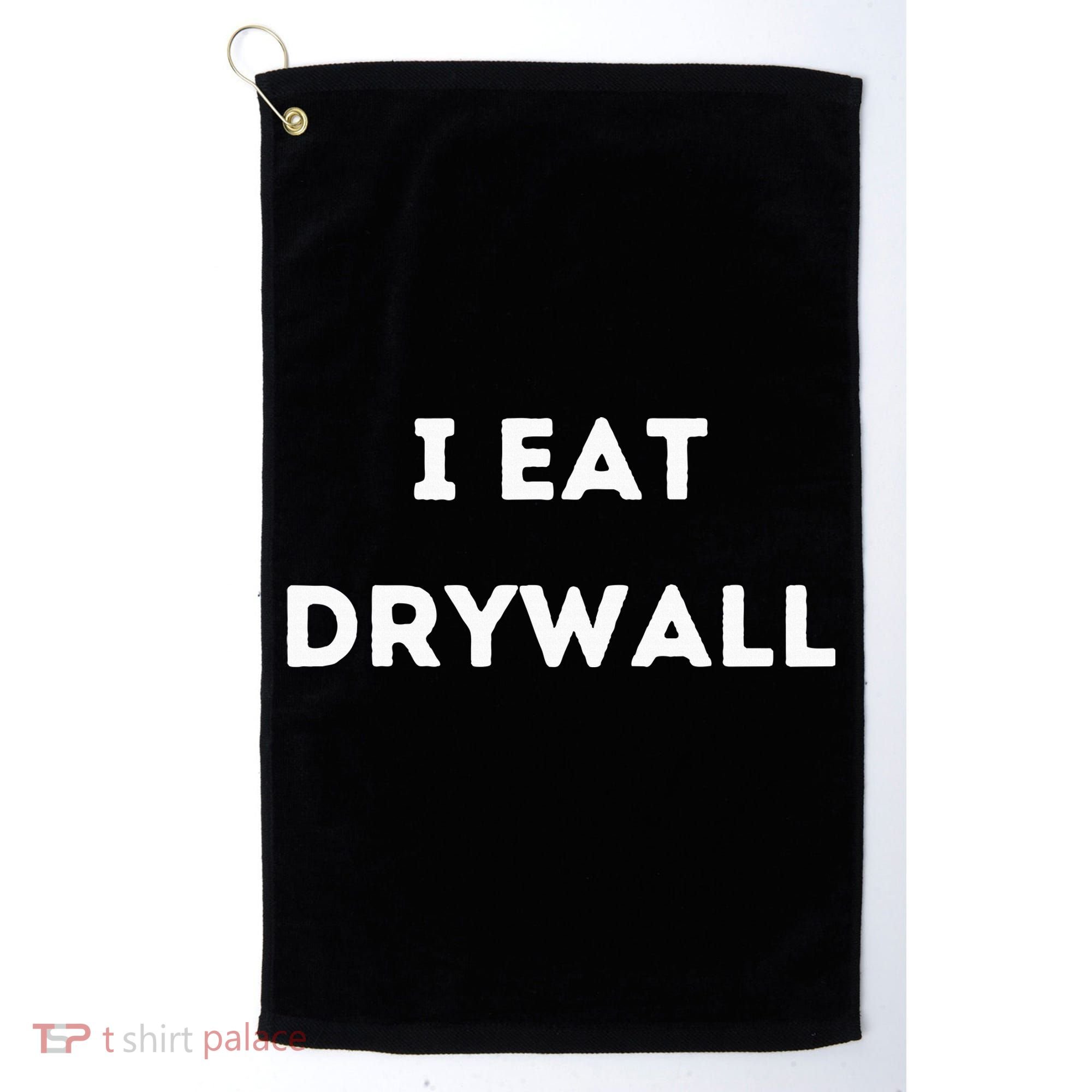 I Eat Drywall Golf Towel