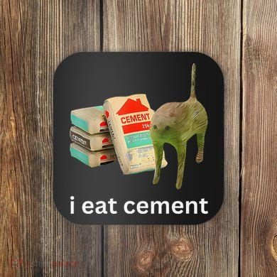 I Eat Funny Cement Cat Cursed Meme Coaster
