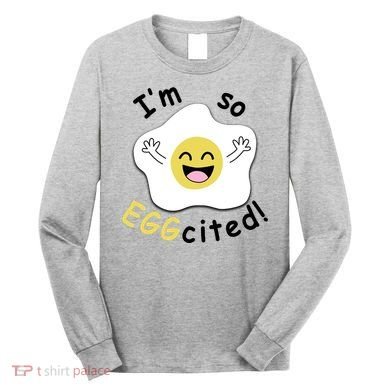 Im Eggcited Funny Humor Long Sleeve Shirt