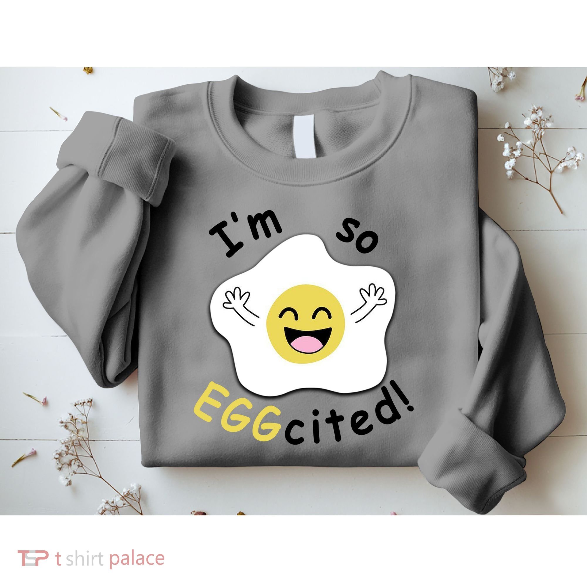 Im Eggcited Funny Humor Sweatshirt