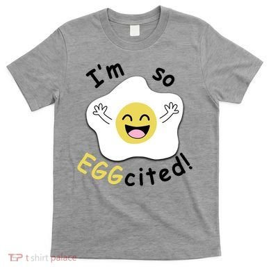 Im Eggcited Funny Humor T-Shirt