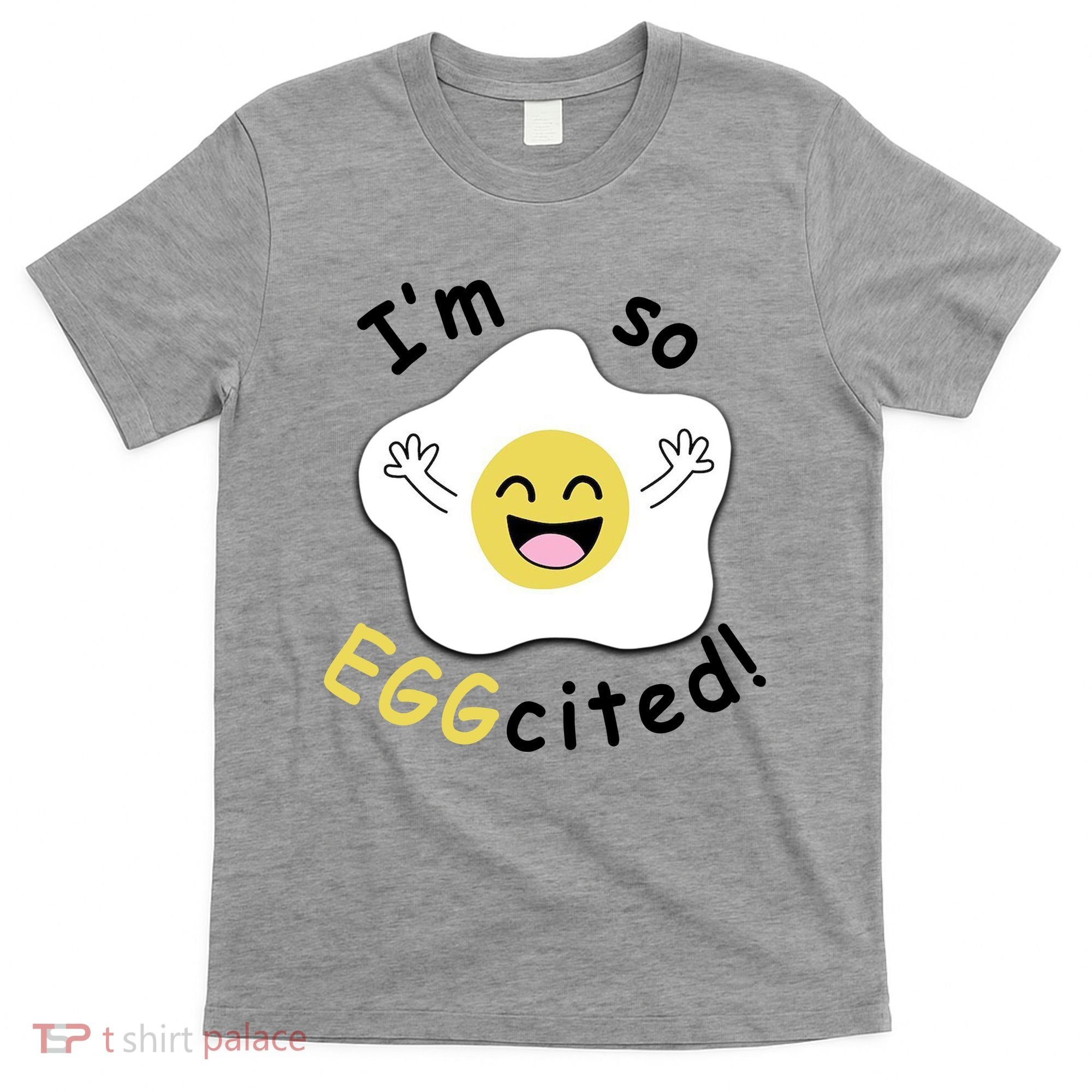 Im Eggcited Funny Humor T-Shirt