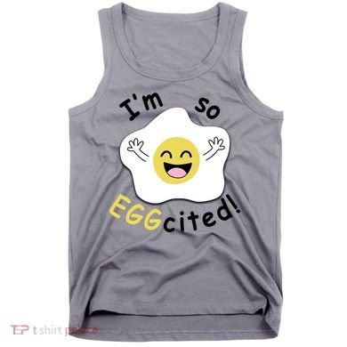 Im Eggcited Funny Humor Tank Top