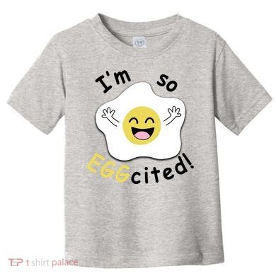 Im Eggcited Funny Humor Toddler T-Shirt