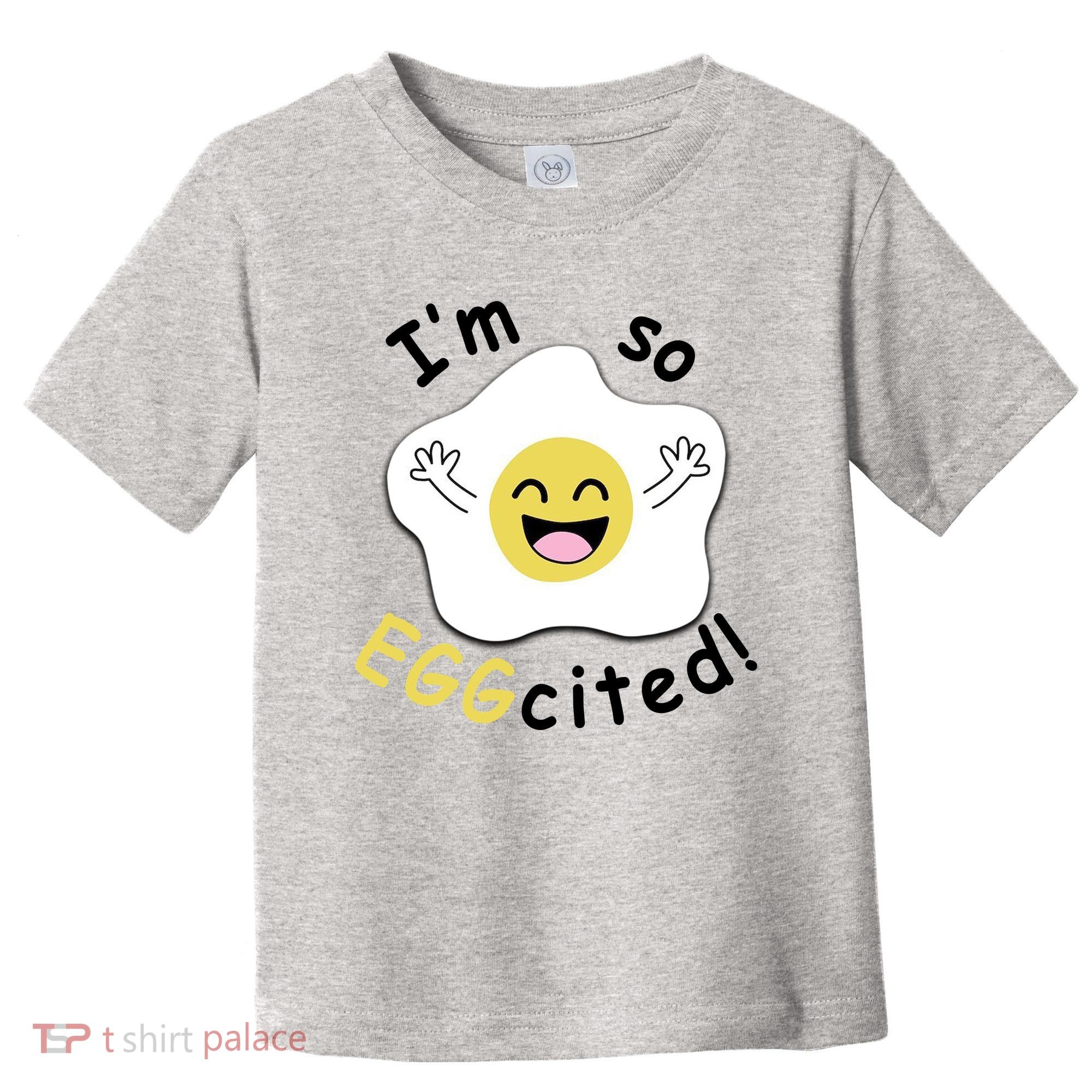 Im Eggcited Funny Humor Toddler T-Shirt