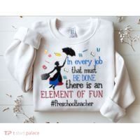 In Every Job That Must Be Done There Is An Element Of Fun Preschool Teacher Sweatshirt thumb 2