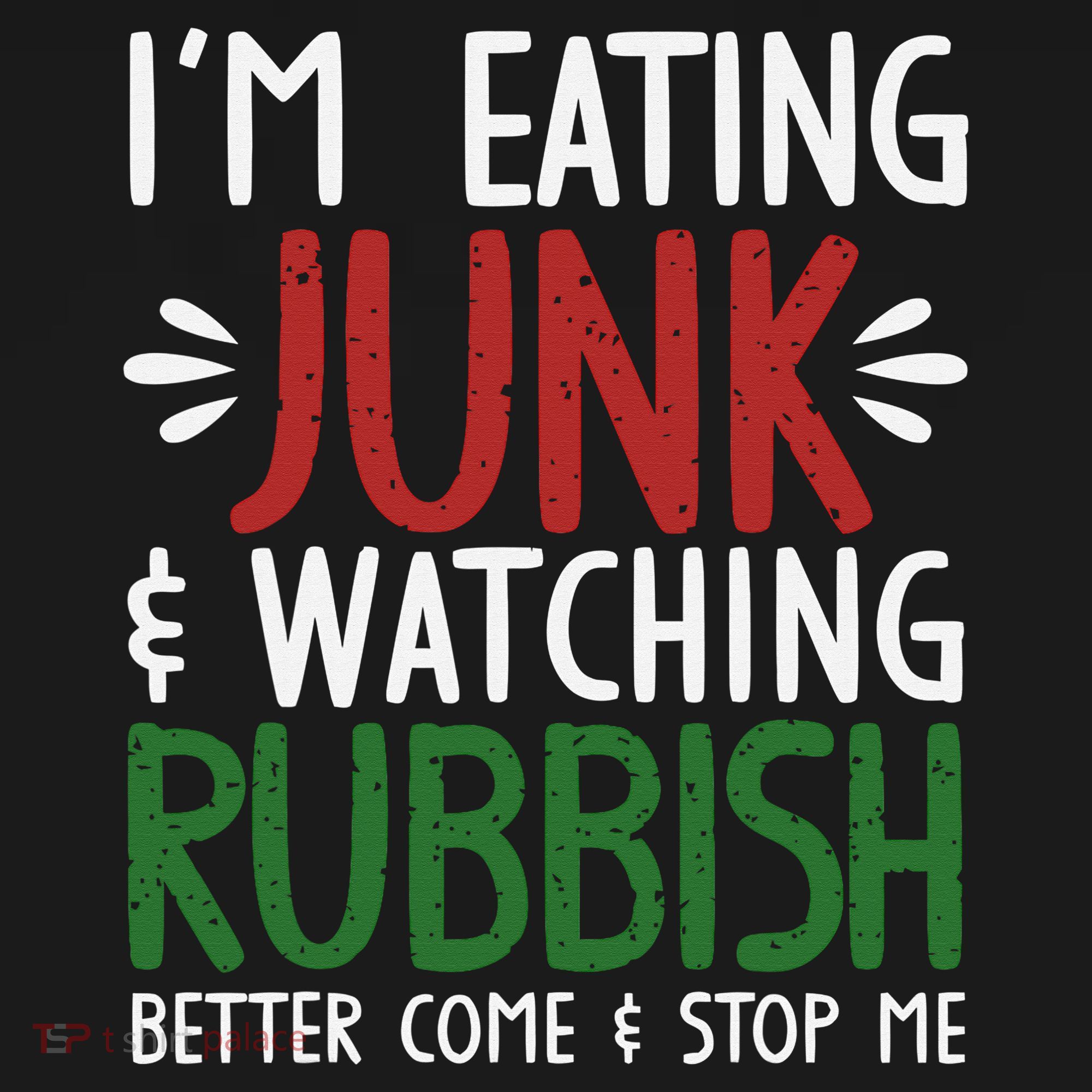 Im Eating Junk Food And Watching Rubbish Funny Christmas T-Shirt