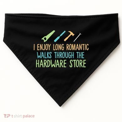 I Enjoy Long Romantic Walks Through The Hardware Store USA-Made Doggie Bandana