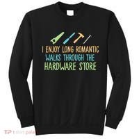 I Enjoy Long Romantic Walks Through The Hardware Store Sweatshirt thumb 0