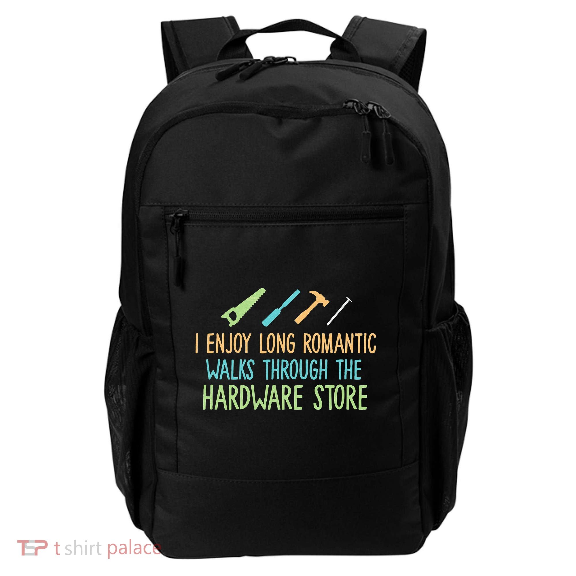 I Enjoy Long Romantic Walks Through The Hardware Store Backpack