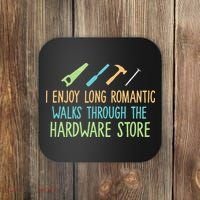 I Enjoy Long Romantic Walks Through The Hardware Store Coaster thumb 0