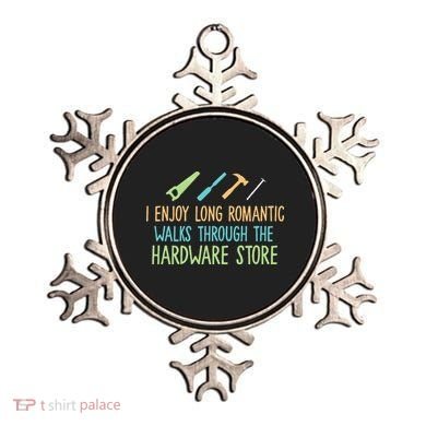 I Enjoy Long Romantic Walks Through The Hardware Store Ornament